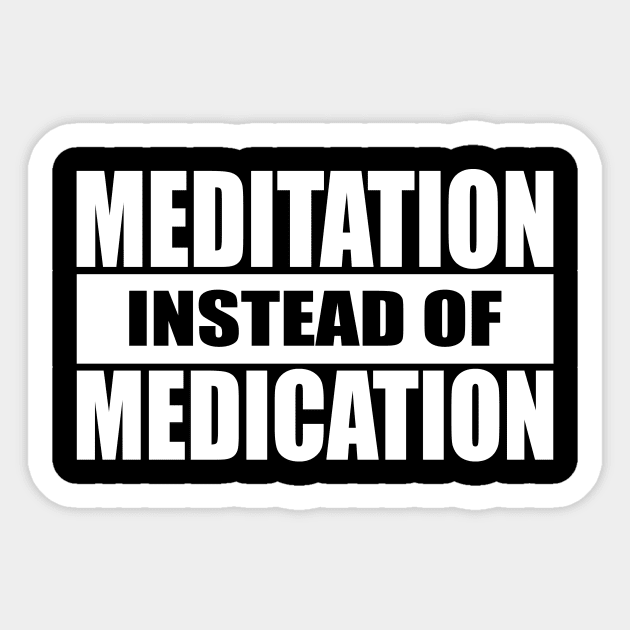 Meditation Instead Of Medication Sticker by Th Brick Idea